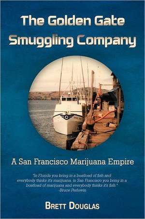 The Golden Gate Smuggling Company de Brett Douglas