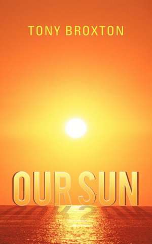 Our Sun de Tony Broxton