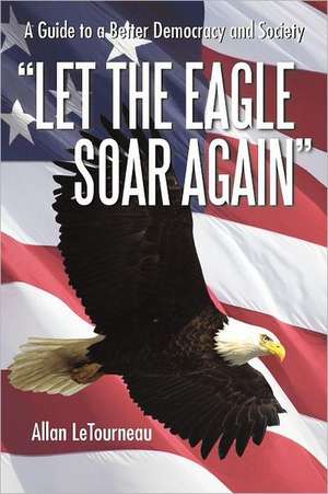 Let the Eagle Soar Again de Allan Letourneau