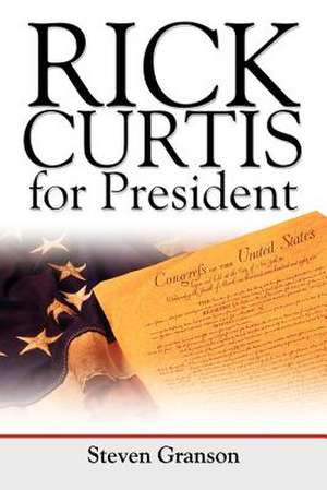 Rick Curtis for President de Steven Granson