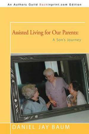 Assisted Living for Our Parents de Daniel Jay Baum