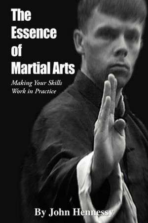 The Essence of Martial Arts de John Hennessy