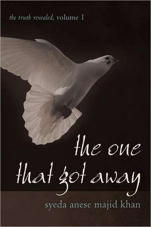 The One That Got Away de Syeda Anese Majid Khan