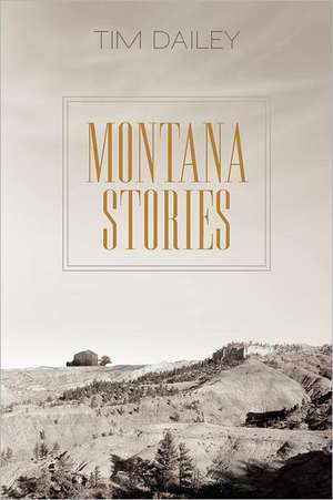 Montana Stories de Tim Dailey