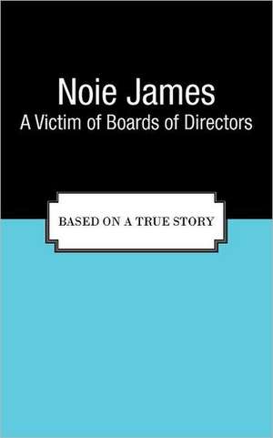 A Victim of Boards of Directors de Noie James