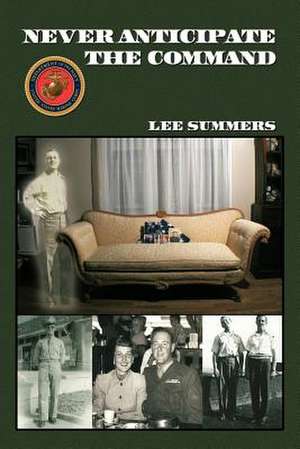 Never Anticipate the Command de Lee Summers