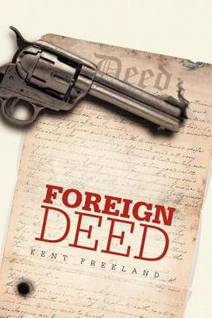 Foreign Deed de Kent Freeland