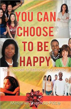 You Can Choose to Be Happy de Melanie Thomas-Price