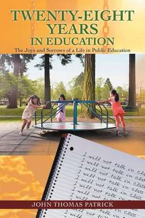 Twenty-Eight Years in Education de John Thomas Patrick