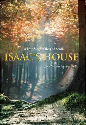 Isaac's House de Jane Bennett Gaddy Ph. D.