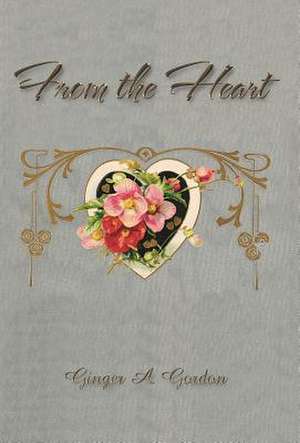 From the Heart de Ginger A Gordon