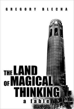 The Land of Magical Thinking de Gregory Blecha