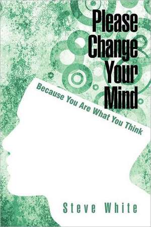 Please Change Your Mind de Steve White