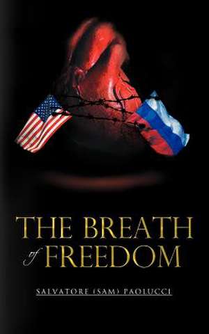 The Breath of Freedom de Salvatore (Sam) Paolucci