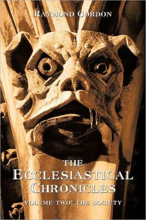 The Ecclesiastical Chronicles, Volume Two de Raymond Gordon