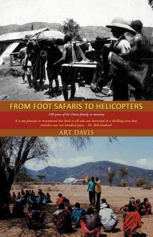 From Foot Safaris to Helicopters de Art Davis