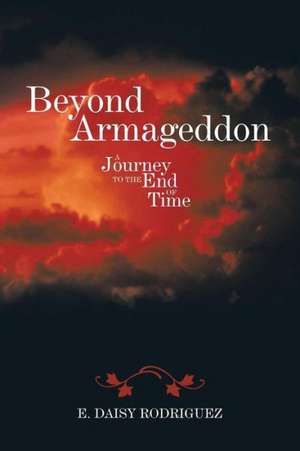 Beyond Armageddon de E. Daisy Rodriguez