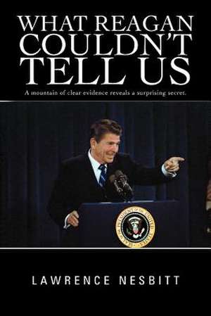 What Reagan Couldn't Tell Us de Lawrence Nesbitt