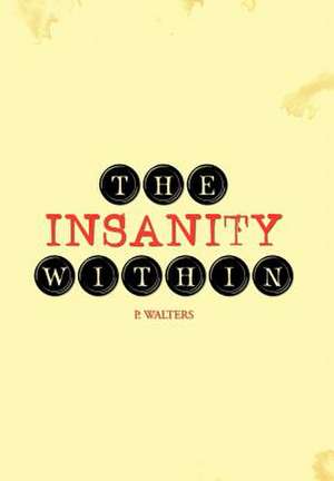 The Insanity Within de P. Walters