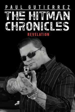 The Hitman Chronicles de Paul Gutierrez