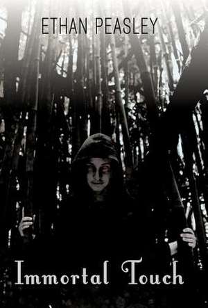 Immortal Touch de Ethan Peasley