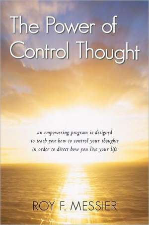 The Power of Control Thought de Roy F. Messier