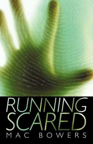 Running Scared de Mac Bowers