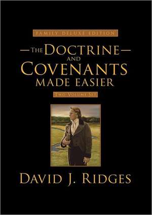 The Doctrine and Covenants Made Easier 2 Volume Set de David J. Ridges