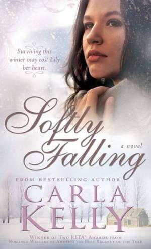 Softly Falling de Carla Kelly