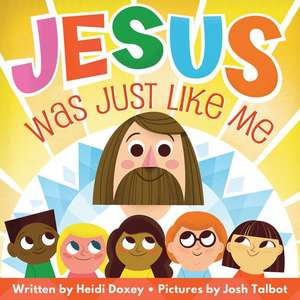 Jesus Was Just Like Me de Heidi Doxey