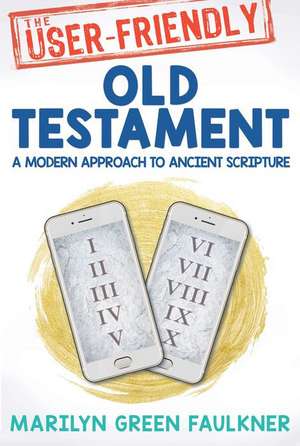 The User-Friendly Old Testament de Marilyn Faulkner