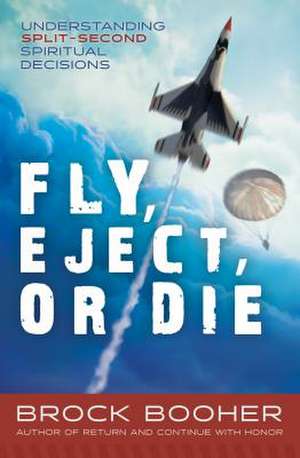 Fly, Eject, or Die de Brock Booher