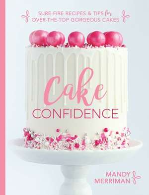 Cake Confidence de Mandy Merriman