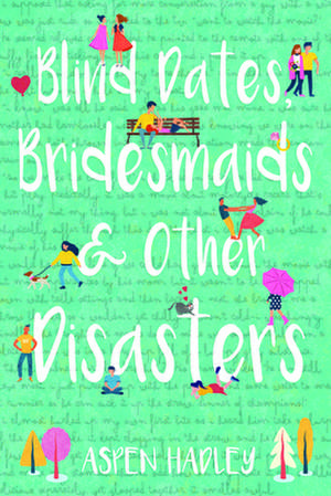 Blind Dates, Bridesmaids & Other Disasters de Aspen Hadley