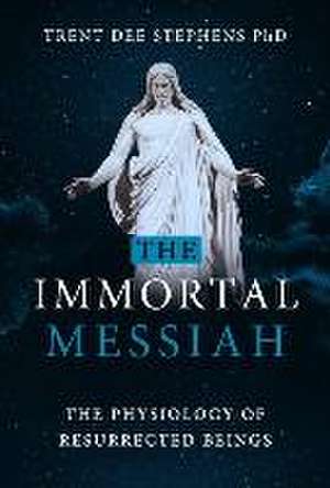 The Immortal Messiah de Trent Stephens