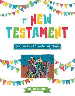 New Testament Come, Follow Me Activity Book de Arie van de Graff