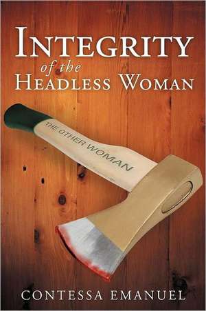 Integrity of the Headless Woman de Contessa Emanuel