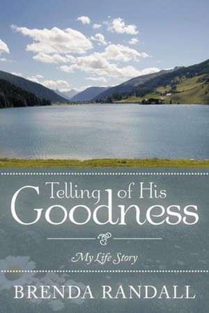 Telling of His Goodness de Brenda Randall