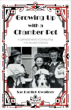 Growing Up with a Chamber Pot de Sue Burdick Gwaltney