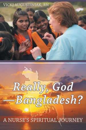 Really, God-Bangladesh? de Vicki Augustiniak Rn