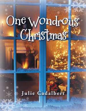 One Wondrous Christmas de Julie Cadalbert