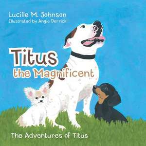 Titus the Magnificent de Lucille M. Johnson