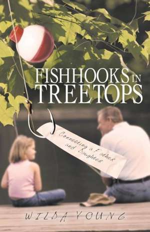 Fishhooks in Treetops de Wilda Young