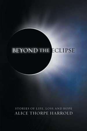 Beyond the Eclipse de Alice Thorpe Harrold