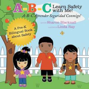 A-B-C Learn Safety with Me! A-B-C Aprender Seguridad Conmigo! de Sharon Blacknall