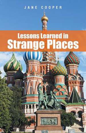 Lessons Learned in Strange Places de Jane Cooper