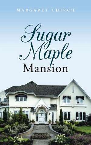 Sugar Maple Mansion de Margaret Chirch