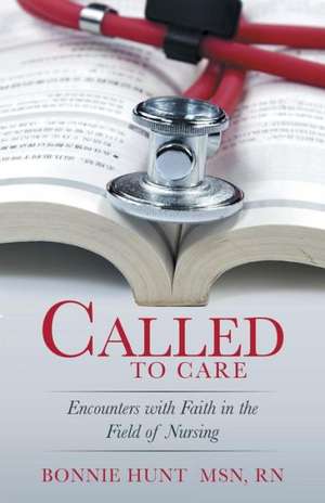 Called to Care de Rn Bonnie Hunt Msn