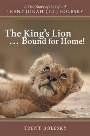 The King's Lion ... Bound for Home! de Trent Bolesky