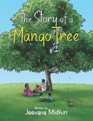 The Story of a Mango Tree de Jeevana Midturi